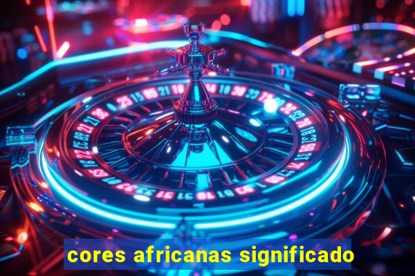 cores africanas significado